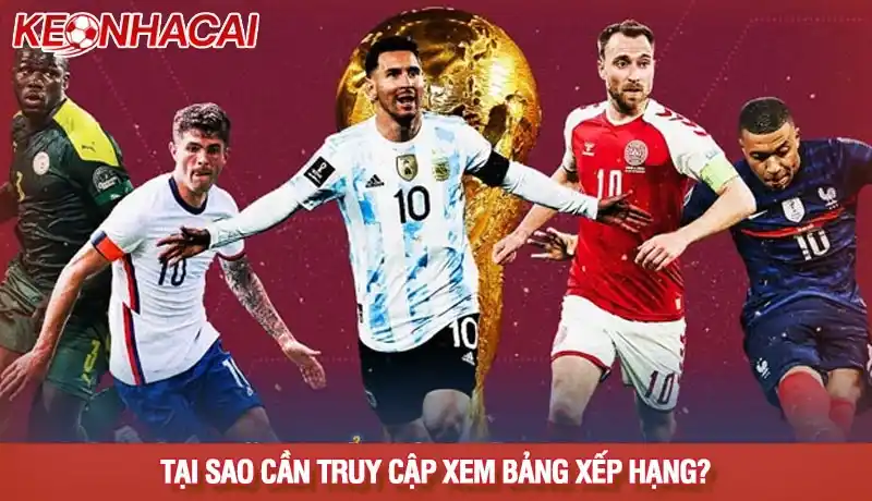Bảng xếp hạng 1 Tại sao cần truy cập bảng xếp hạng bóng đá tại Kèo nhà cái?